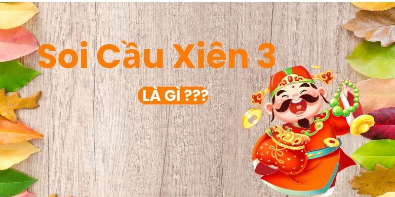 Soi cầu xiên 3 là gì???