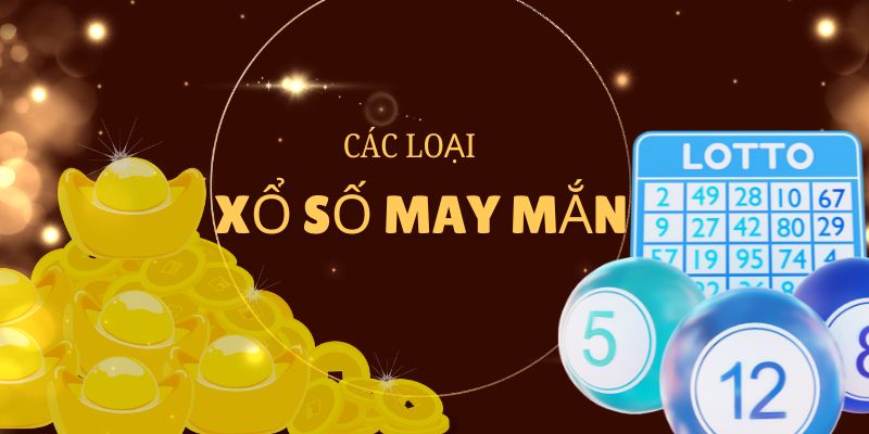 Các loại xổ số may mắn