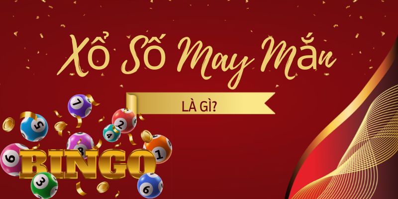 Xổ số may mắn là gì?