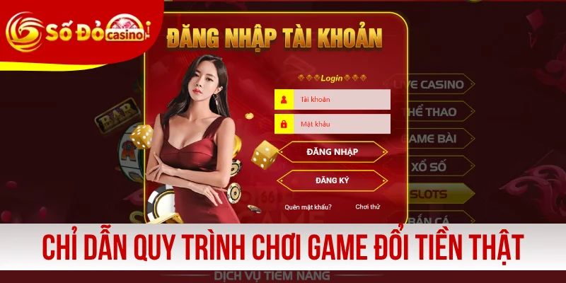 Chỉ dẫn quy trình chơi game đổi tiền thật online