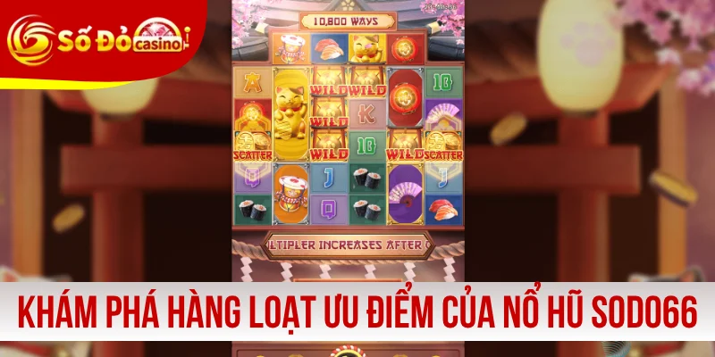 Khám phá hàng loạt ưu điểm của nổ hũ SODO66