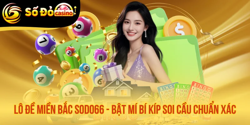 Lô Đề Miền Bắc SODO66 - Bật Mí Bí Kíp Soi Cầu Chuẩn Xác