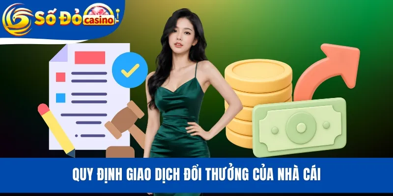Quy định giao dịch đổi thưởng của nhà cái