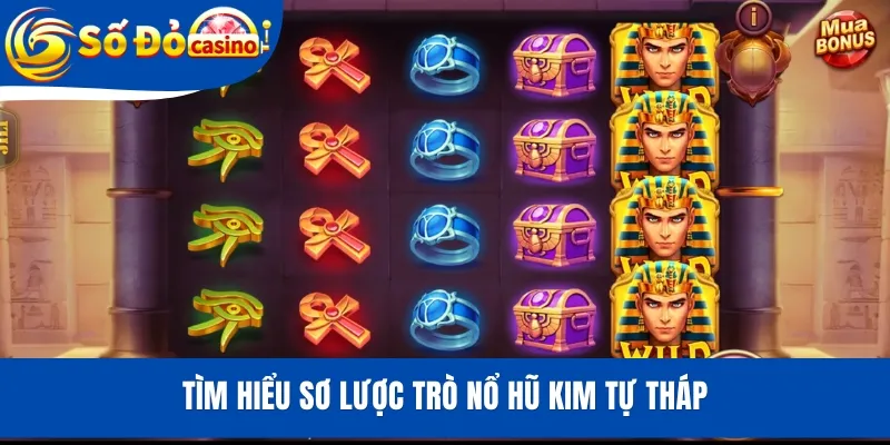 Tìm hiểu sơ lược trò nổ hũ Kim Tự Tháp